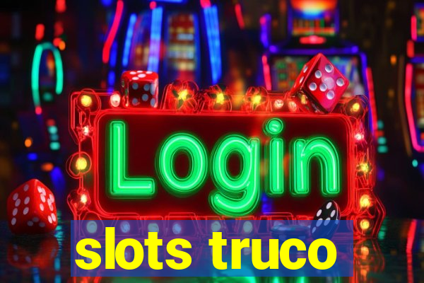 slots truco